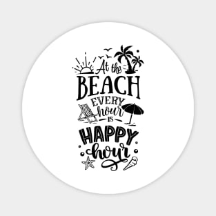 At the beach every hour is a happy hour Magnet